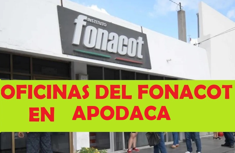 Oficinas del FONACOT en Apodaca: Teléfonos y horarios