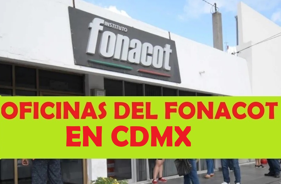 Oficinas del FONACOT en CDMX: Teléfonos y horarios