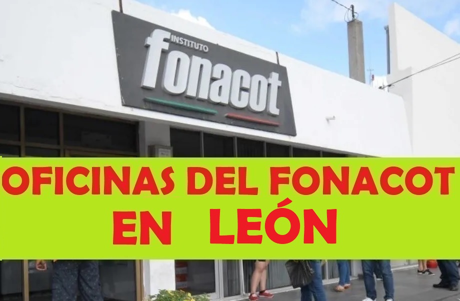Oficinas del FONACOT en León: Teléfonos y horarios