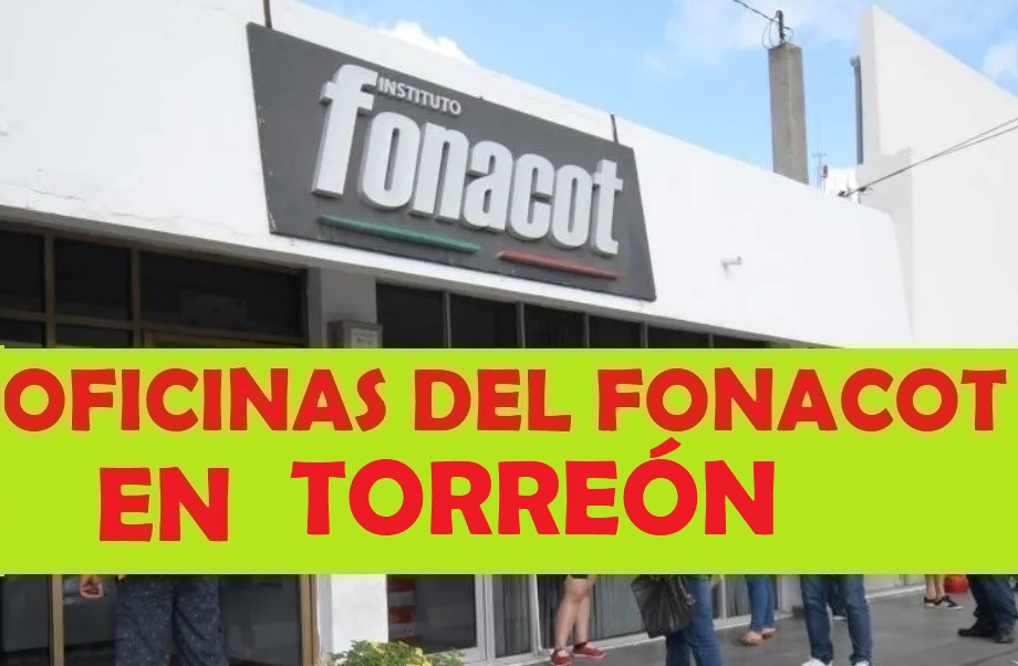 Oficinas del FONACOT en Torreón: Teléfonos y horarios