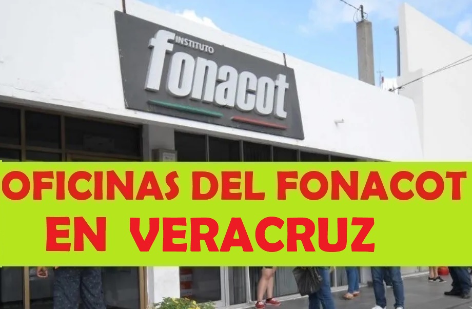 Oficinas del FONACOT en Veracruz: Teléfonos y horarios