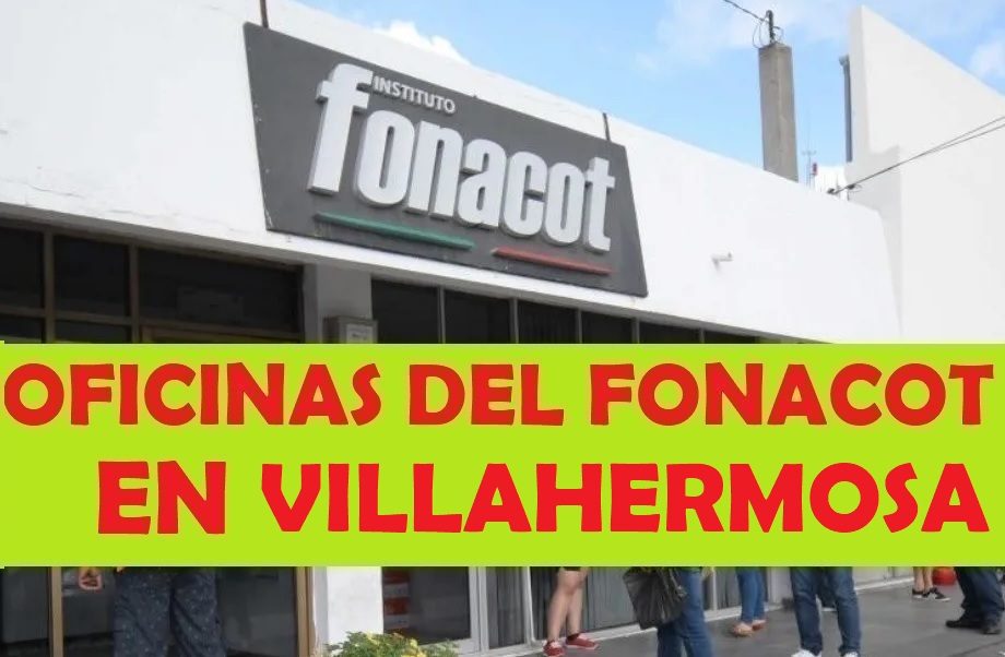 Oficinas del FONACOT en Villahermosa: Teléfonos y horarios