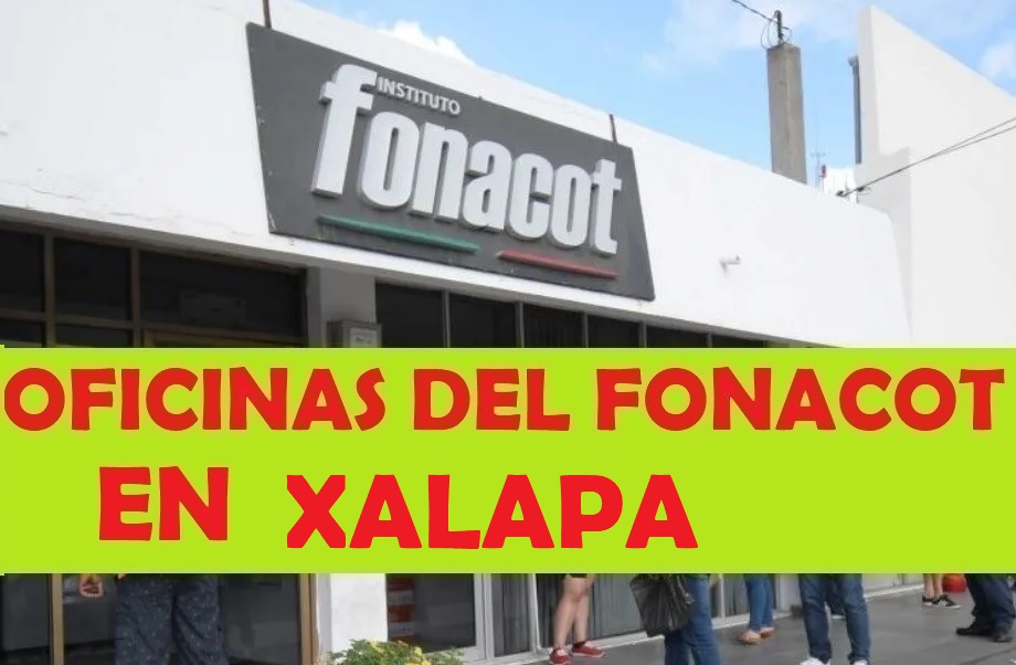 Oficinas del FONACOT en Xalapa: Teléfonos y horarios