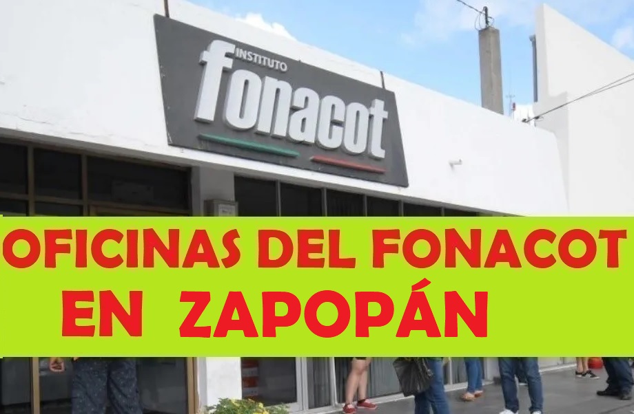 Oficinas del FONACOT en Zapopán: Teléfonos y horarios